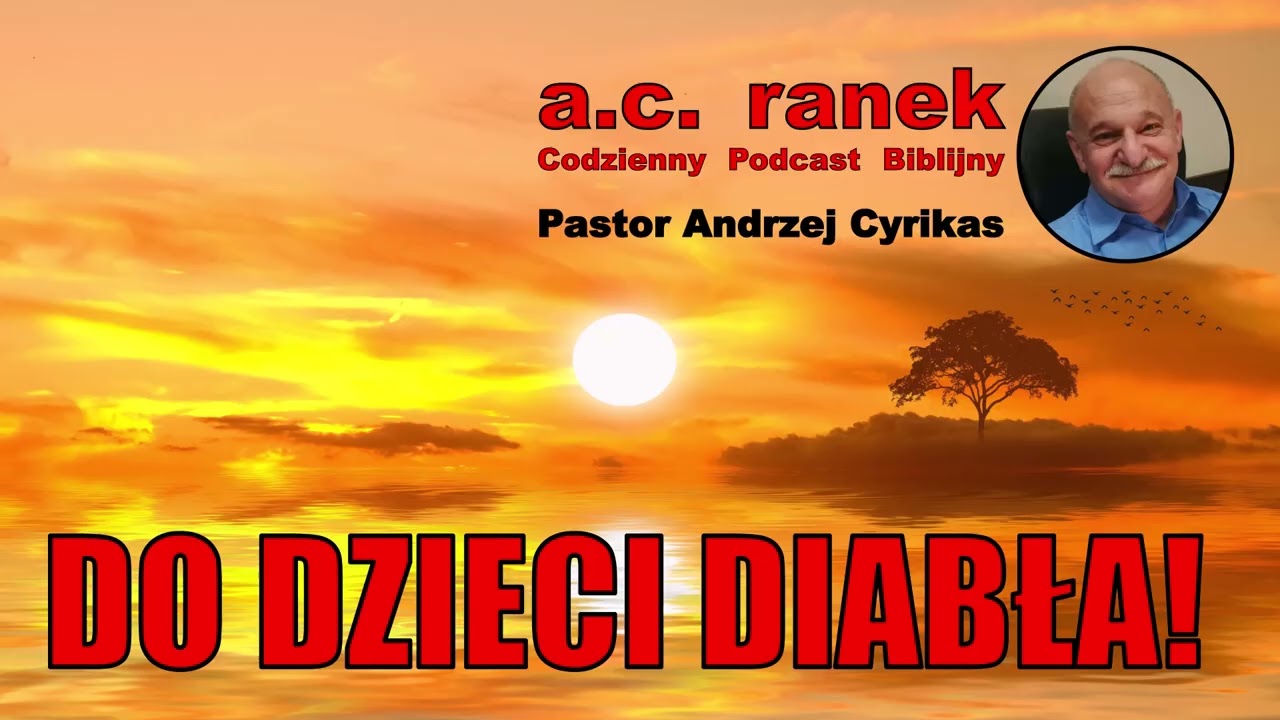 2513.  Do dzieci diabła! – Pastor Andrzej Cyrikas #chwe #andrzejcyrikas