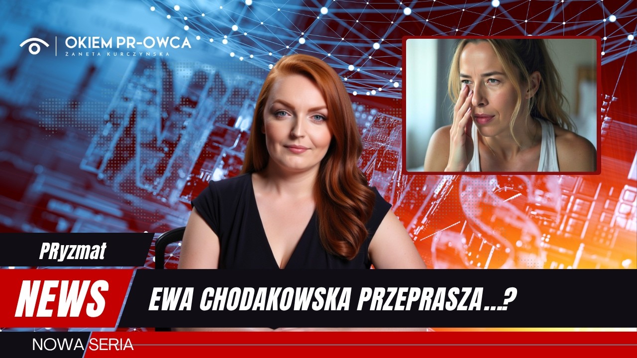 Chodakowska przeprasza, ale... czy to wystarczy? | PRyzmat #1 *OKIEM PR-OWCA*