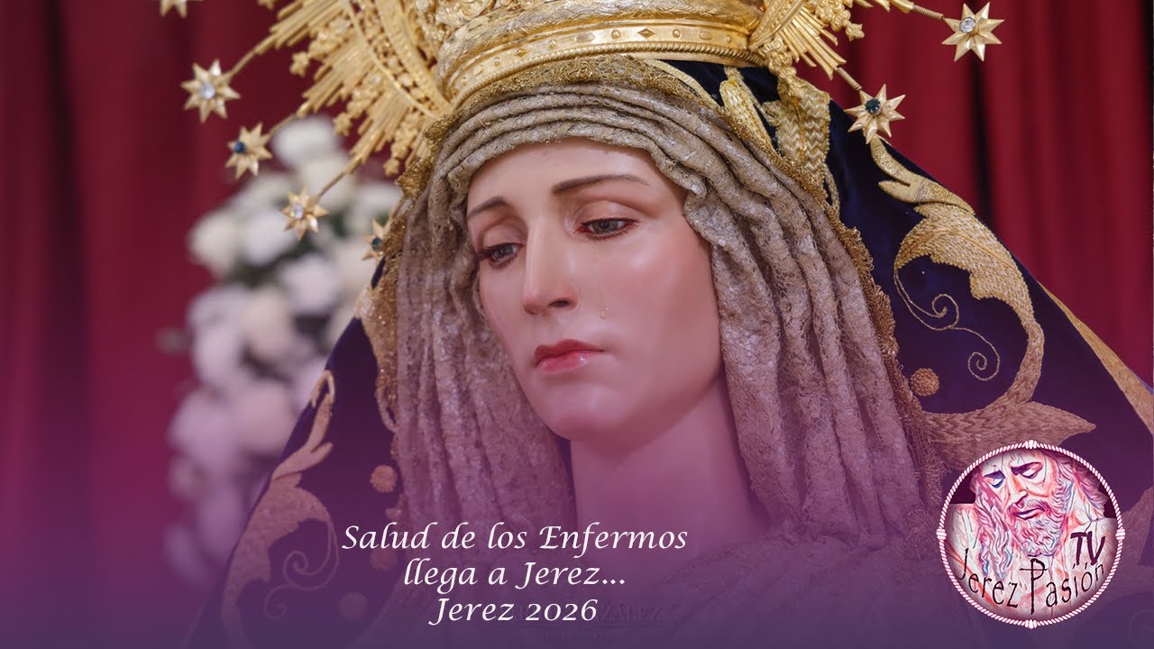 Salud de los Enfermos llega a Jerez... | Jerez Pasión TV