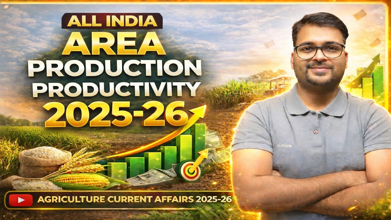 2026 Area, Production & Productivity of Crops | State wise production | Agriculture Current Affairs
