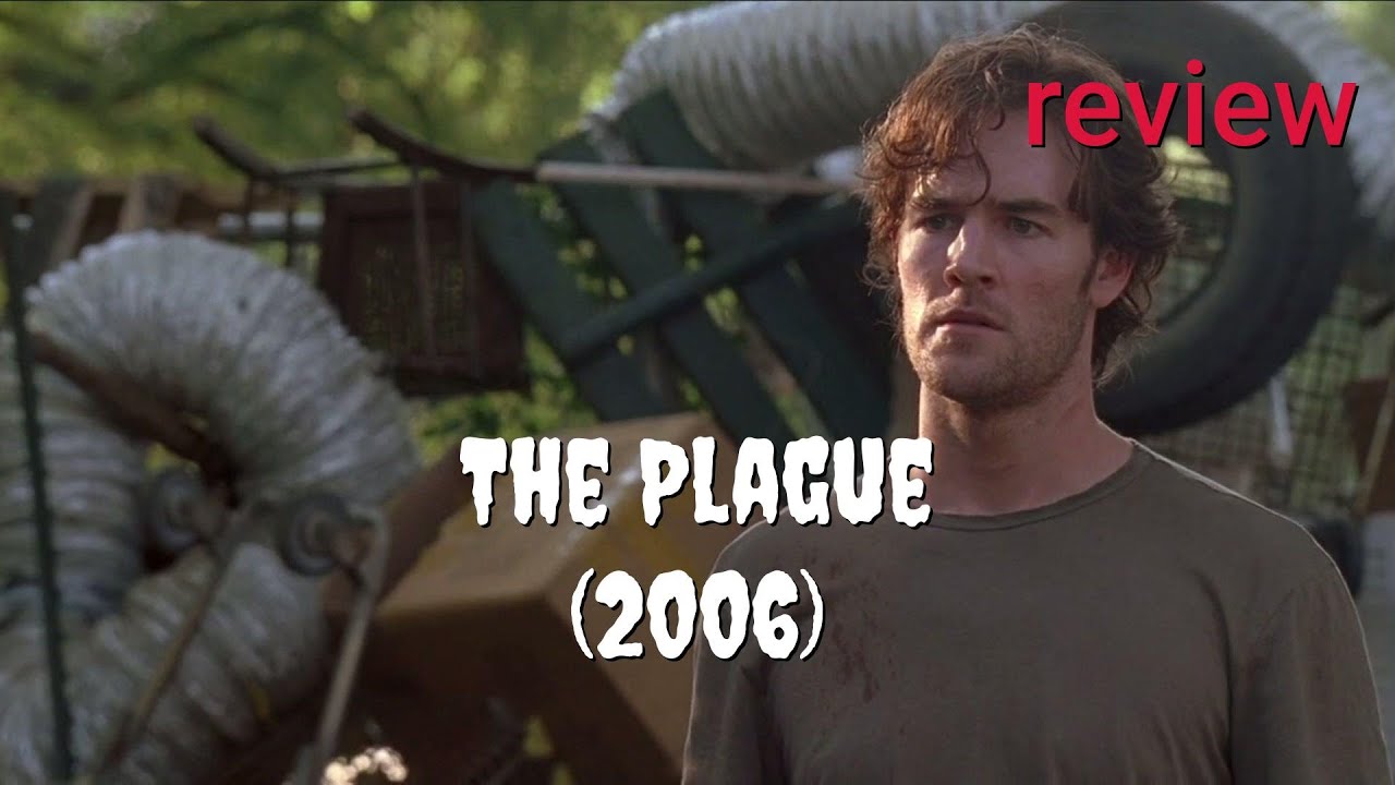 Review: The Plague (2006) - James Van Der Beek, Brad Hunt, Joshua Close, Ivana Milicevic