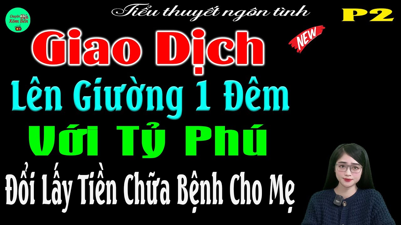 Giao Dịch Lên Giường 1Đêm Với Tỷ Phú Đổi Lấy Tiền Chữa Bệnh Cho Mẹ P2-Tiểu Thuyết Ngôn Tình #mctuanh