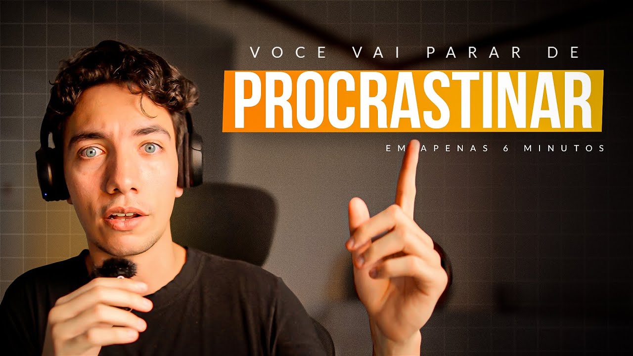 Isso é o que você precisa para PARAR de PROCRASTINAR e começar a AGIR