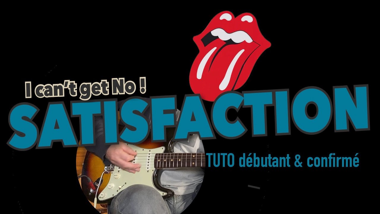 SATISFACTION I can't get no - tuto guitare débutant et confirmé