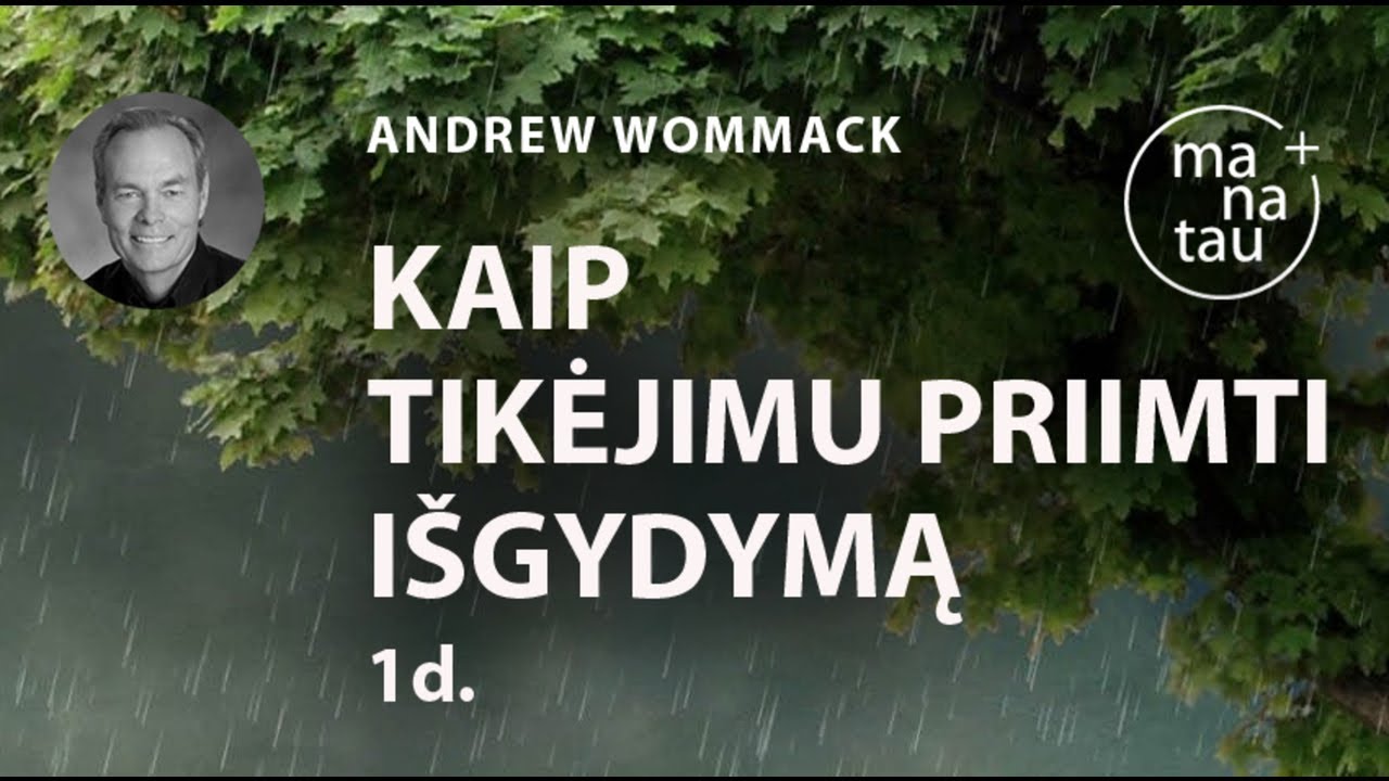 Kaip tikėjimu priimti išgydymą  Andrew Wommack