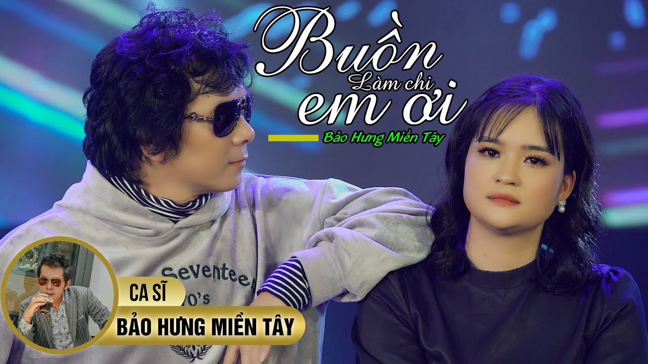 Buồn Làm Chi Em Ơi Remix (Cover) - Bảo Hưng Miền Tây | Phiên Bản Đặc Biệt Hay Nhất