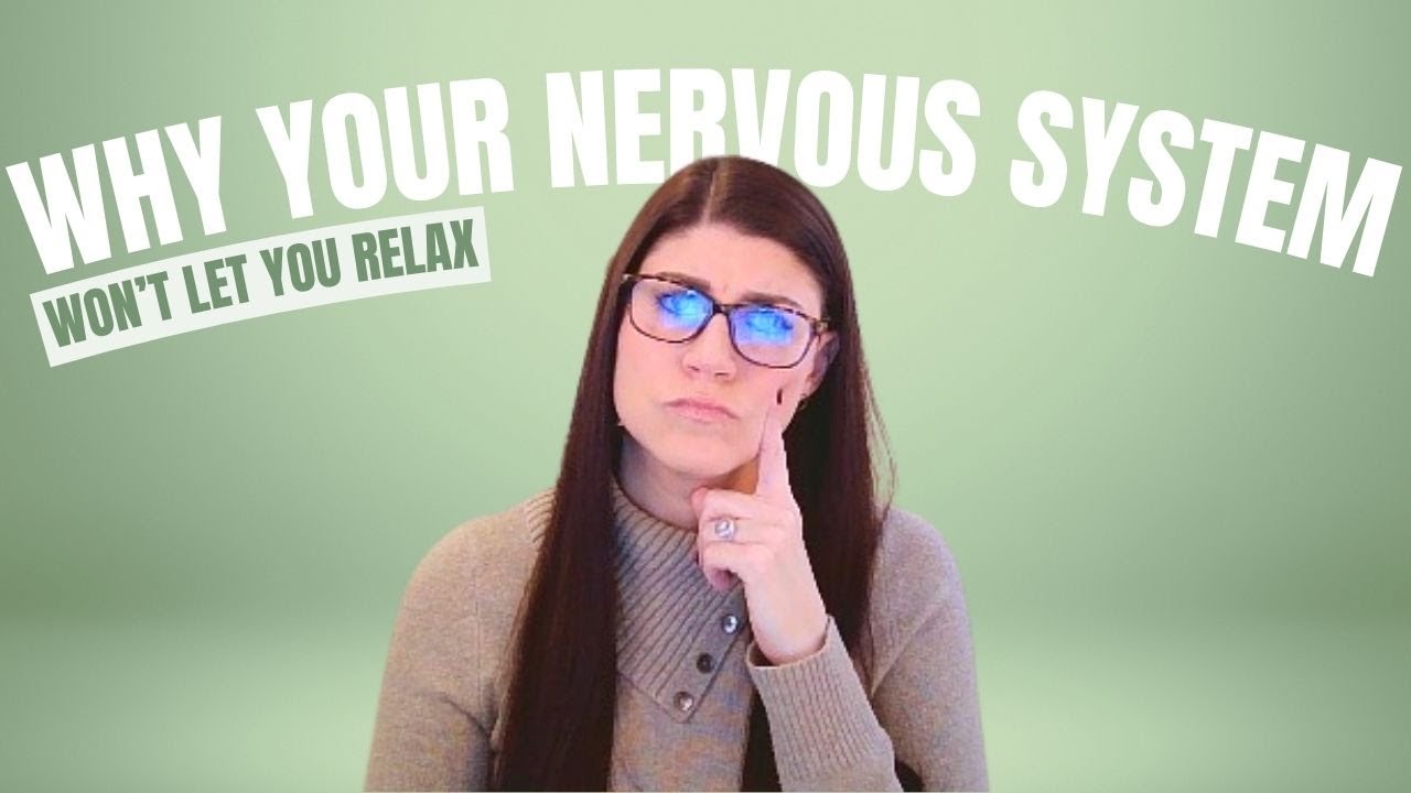 Why Your Nervous System Won&rsquo;t Let You Relax