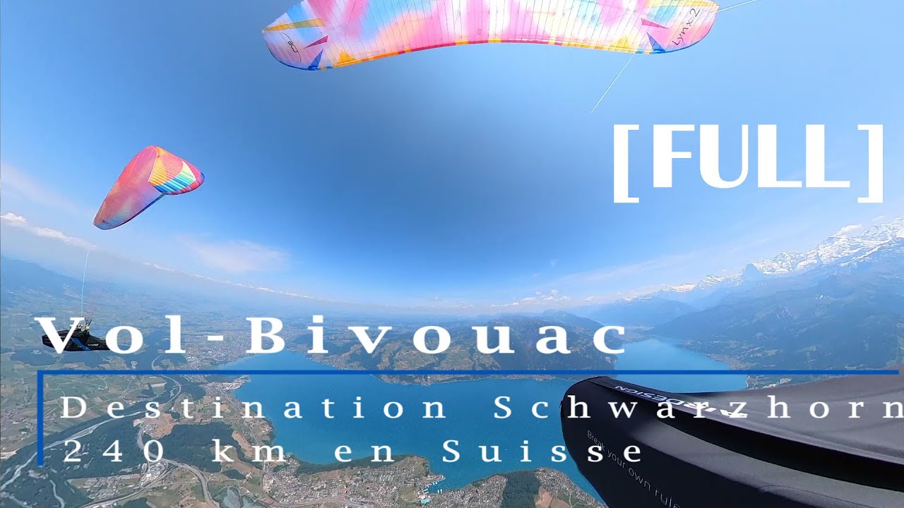 Vol bivouac destination Schwarzhorn - 240Km en Suisse [Full]
