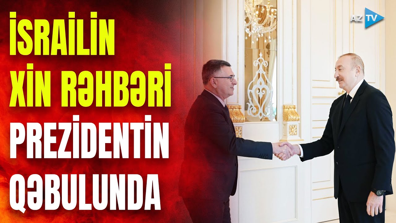 Prezident İlham Əliyev İsrailin xarici işlər nazirini qəbul etdi: Bakıda MÜHÜM MÜZAKİRƏ