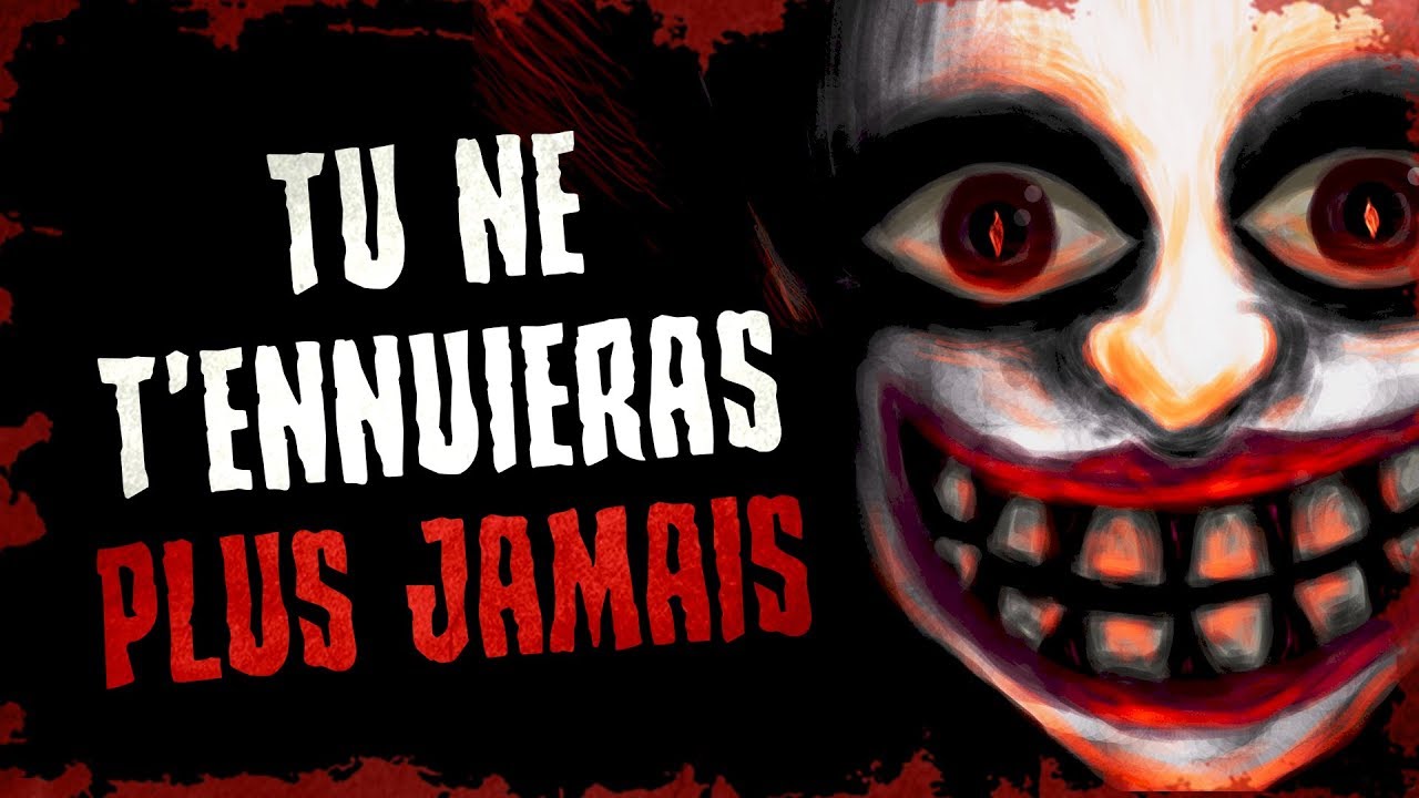 TU T'ENNUIES ? VOICI COMMENT Y REMÉDIER... - CREEPYPASTA FR