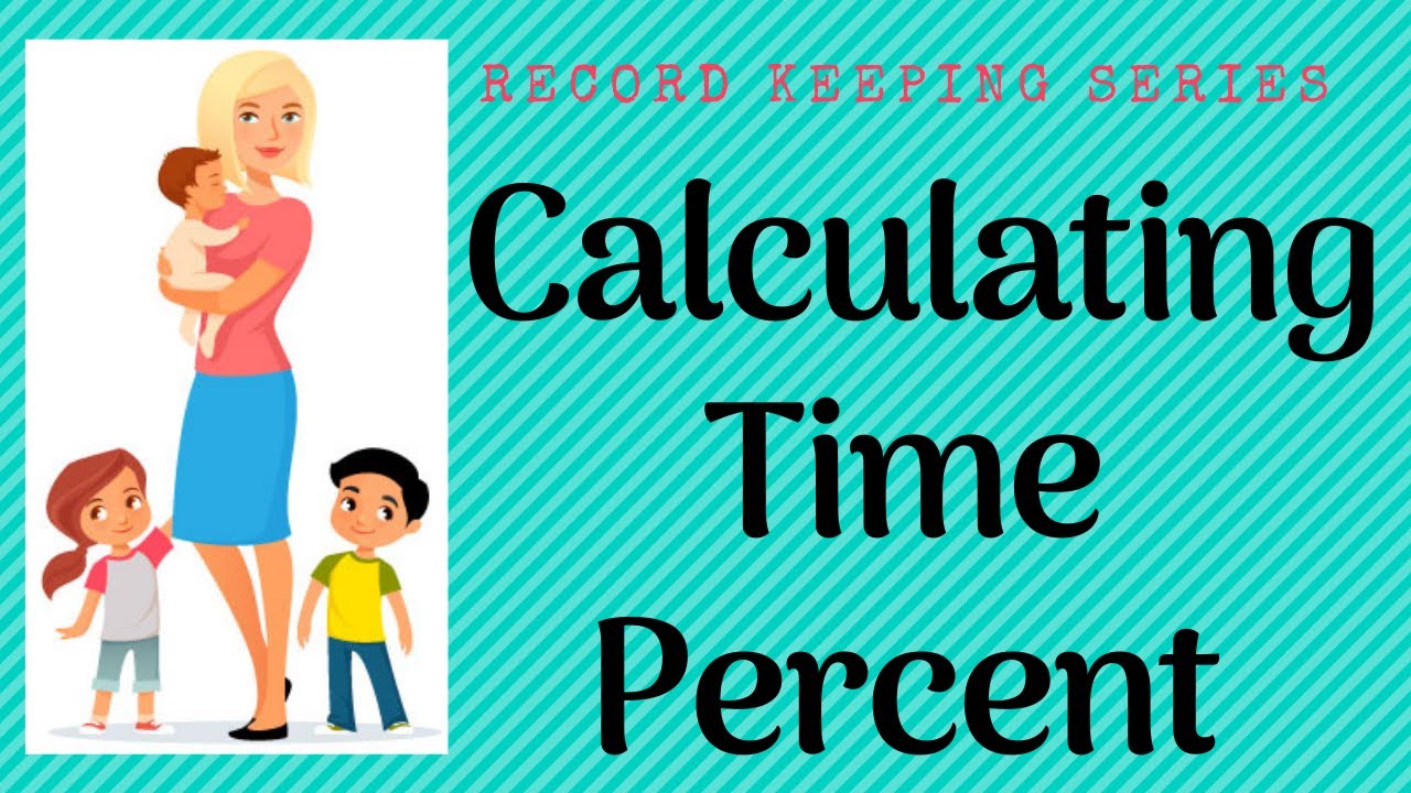 Calculating Your Time For Daycare Providers | Part 1 Of Time-Space Percentage