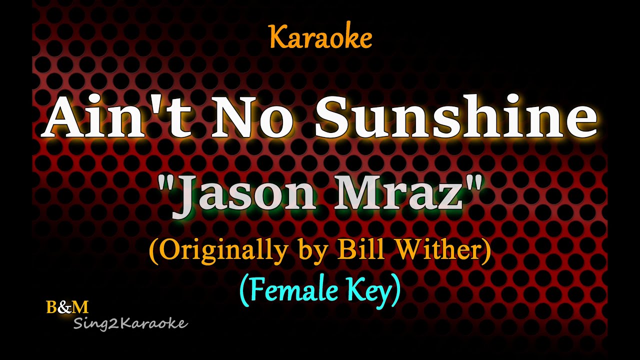 Ain't No Sunshine - Bill Withers /Jason Mraz (Karaoke Version)