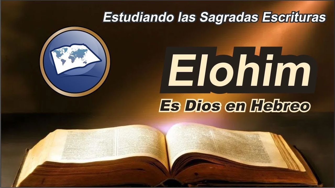 Elohim es Dios en Hebreo, su significado de origen y la trinidad Estudiando las Sagradas Escrituras