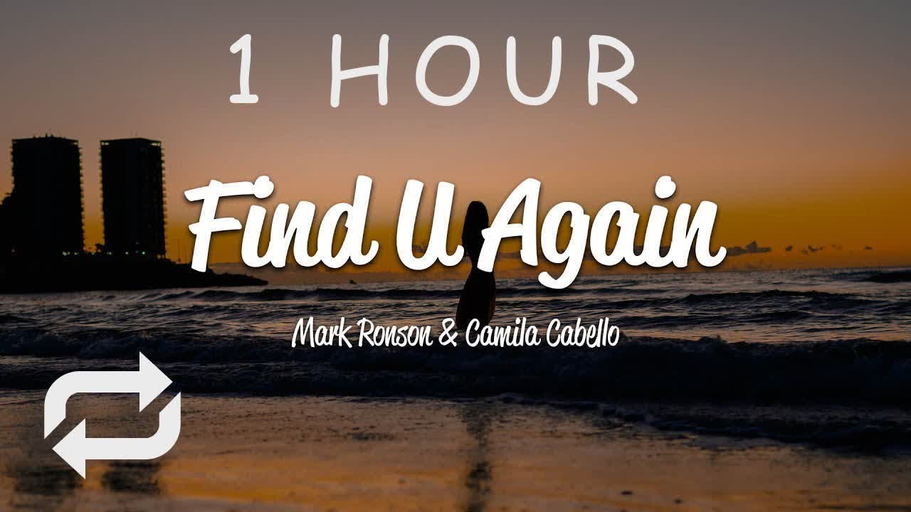 [1 HOUR 🕐 ] Mark Ronson - Find U Again (Lyrics) ft Camila Cabello