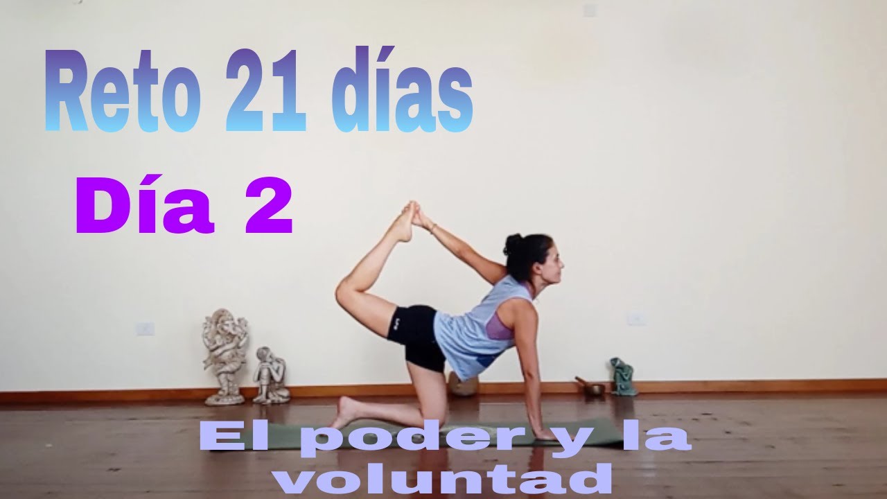 Reto 21 días de YOGA ▪️ Día 2  | El PODER y la VOLUNTAD están dentro nuestro.