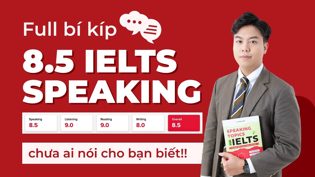 Full bí kíp đạt 8.5 speaking - Chưa ai nói cho bạn biết