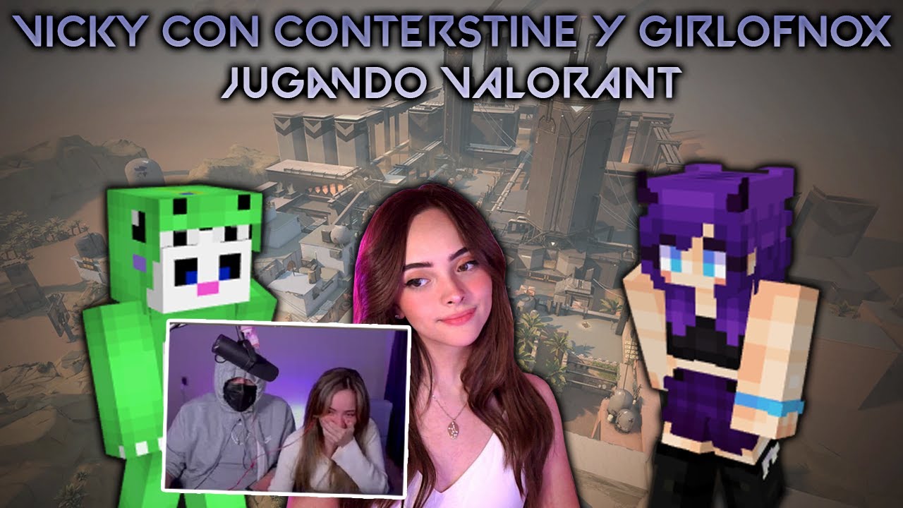 VICKY con CONTERSTINE y GIRLOFNOX jugando VALORANT 😂🤯