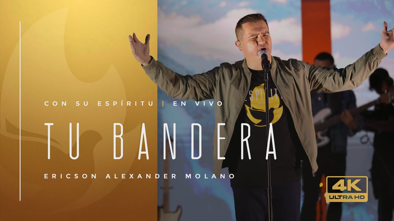 Tu Bandera | Ericson Alexander Molano | Con Su Espíritu |  En Vivo