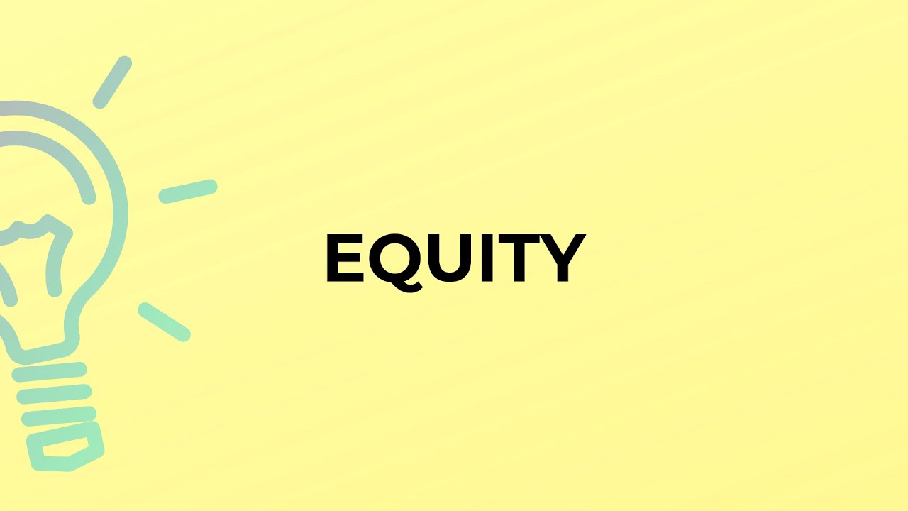 What is the meaning of the word EQUITY?