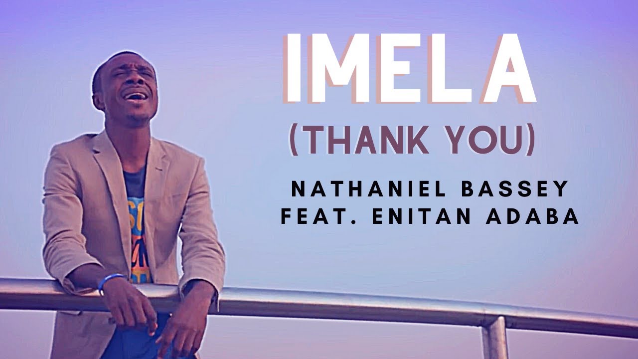 IMELA (Thank You) - Nathaniel Bassey feat  Enitan Adaba