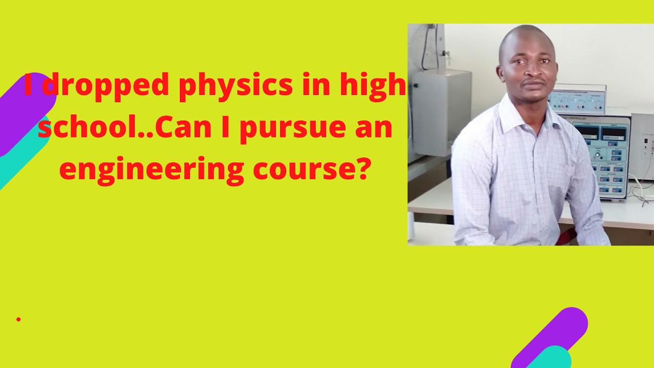 PREPARING FOR AN ENGINEERING CAREER IN KENYA? WATCH WHY YOU SHOULD NOT DROP PHYSICS