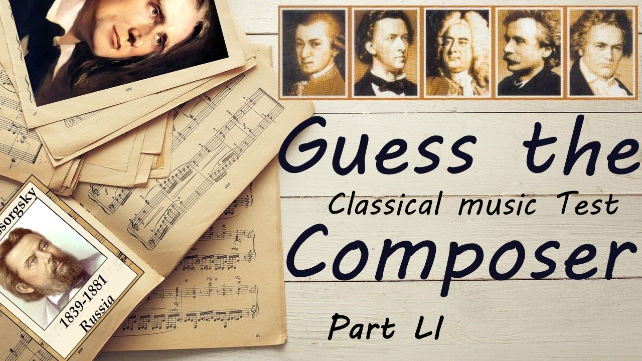 Guess the Composer Part LI (MEDIUM) Classical music Test