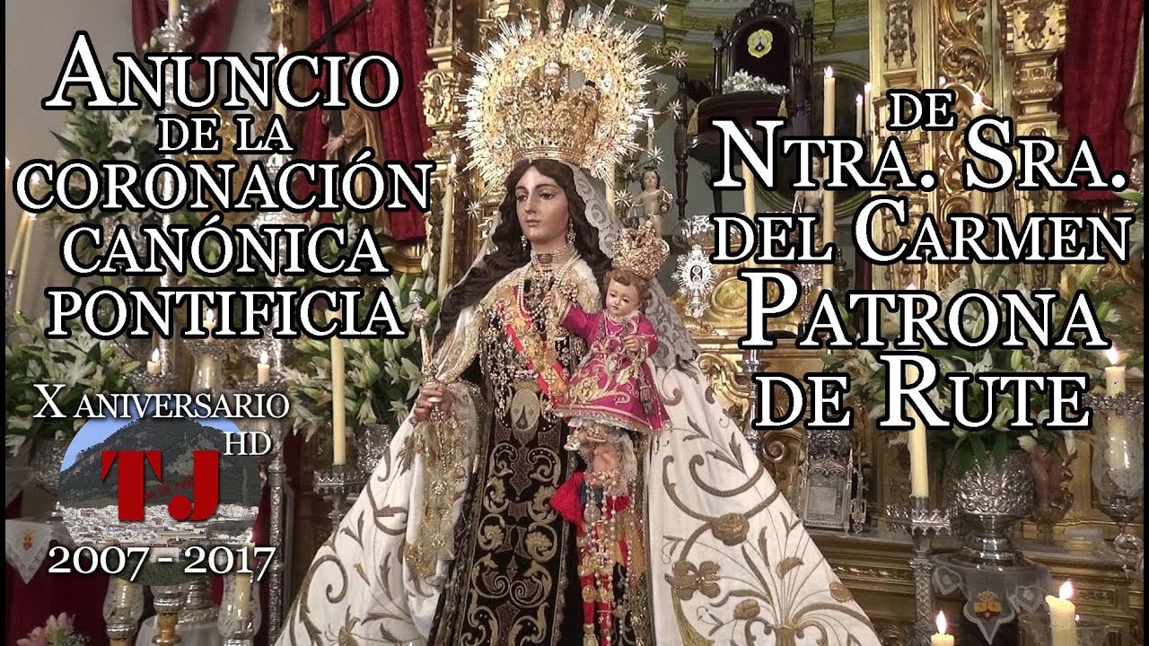 Anuncio de la coronación canónica y pontificia de Ntra. Sra. del Carmen, Patrona de Rute (Córdoba)