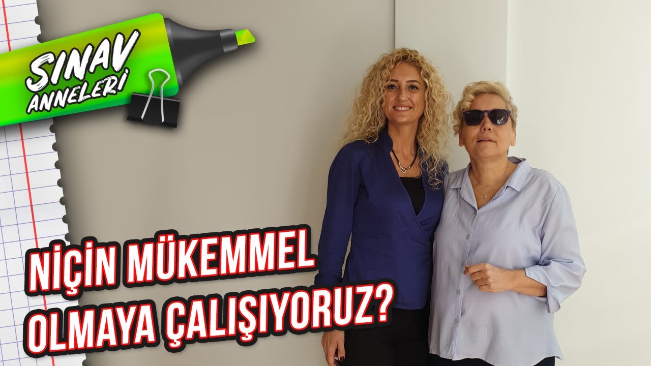 Psikolog Özden Öz Uslu ile Niçin mükemmel olmaya çalışıyoruz? | Sınav Anneleri