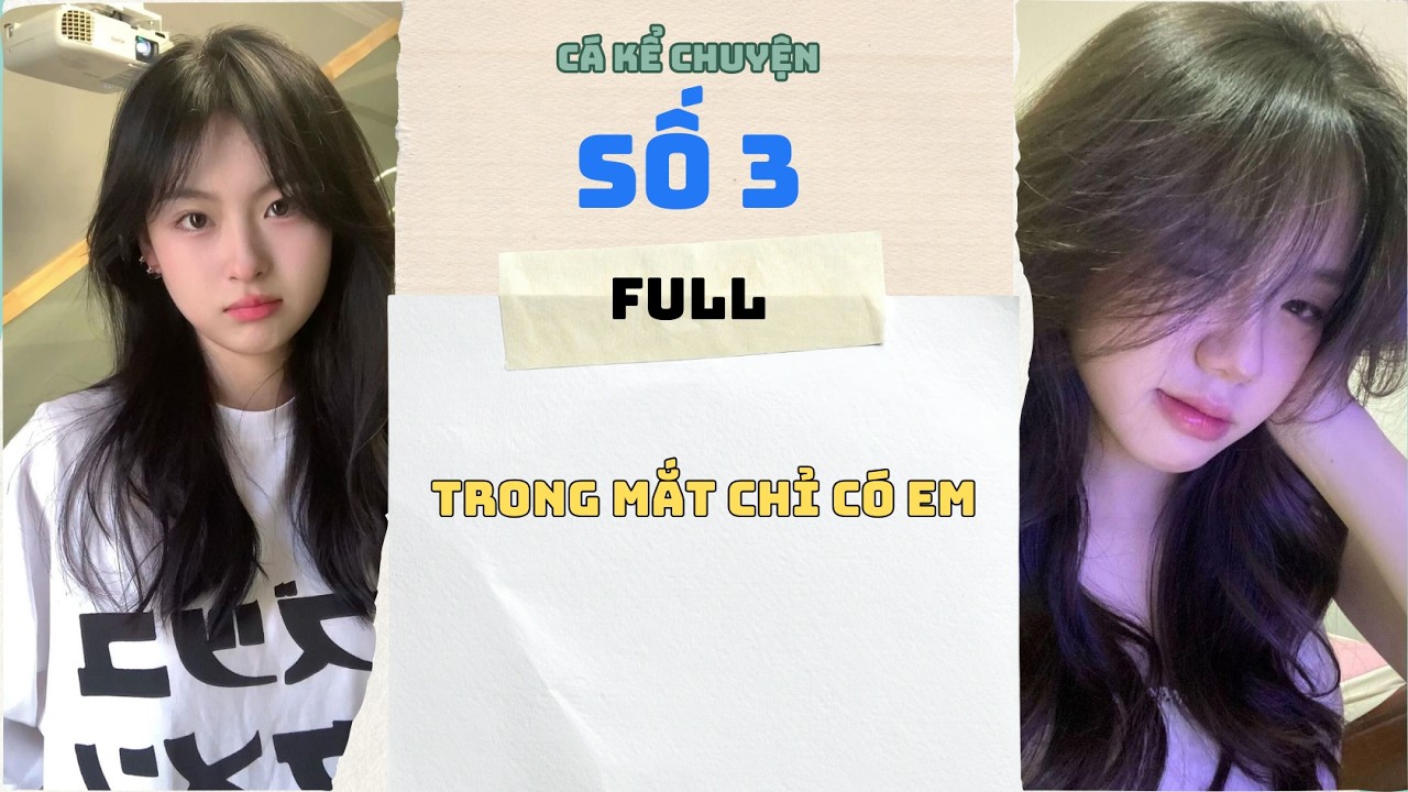 [Truyện Audio] - [ FULL ] CÁ KỂ CHUYỆN SỐ 3 || TRONG MẮT CHỈ CÓ EM