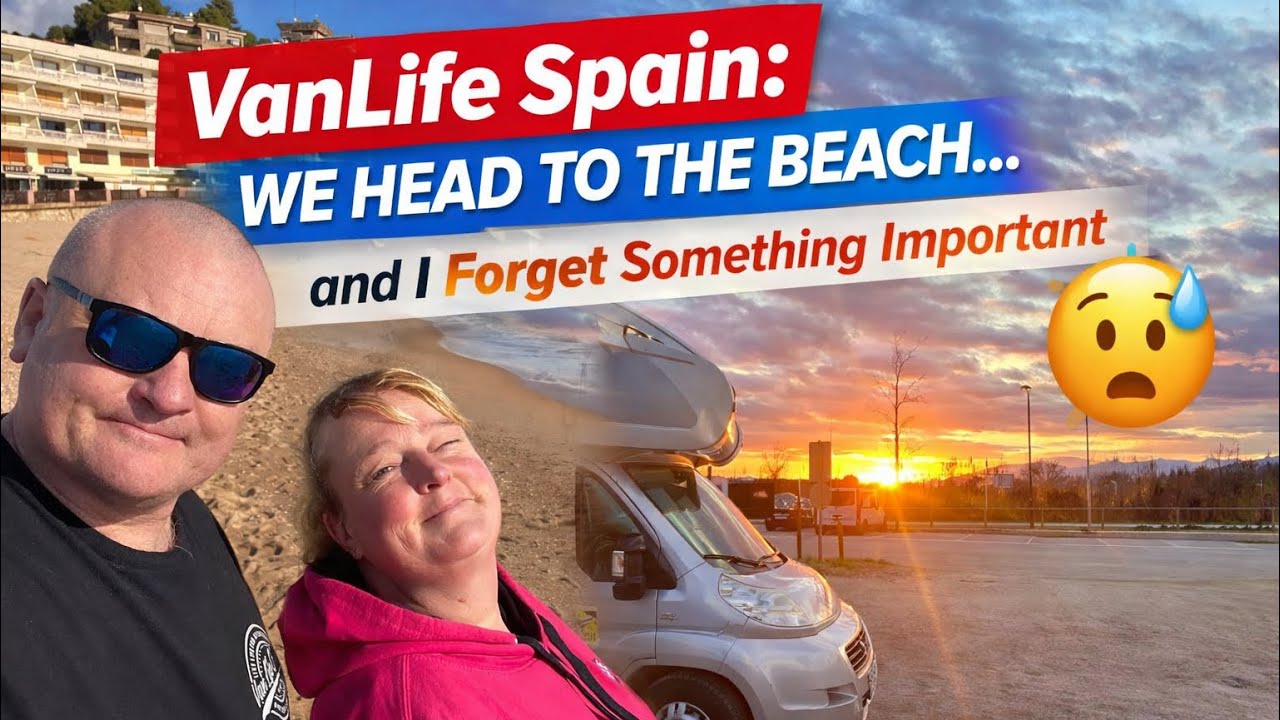 VanLife Spain: We Head to the Beach&hellip; and I Forget Something Important