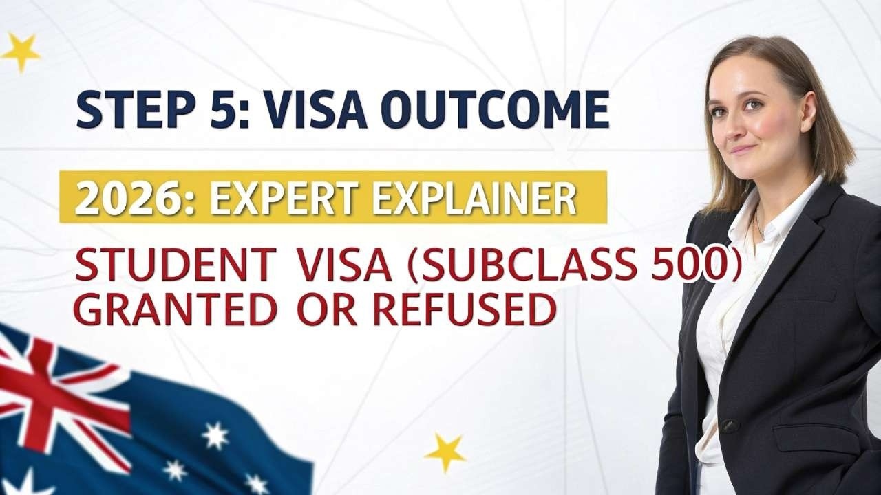 2026 Explainer: Step 5 &ndash; Visa Outcome | Student Visa (Subclass 500) Grant & Refusal Guide