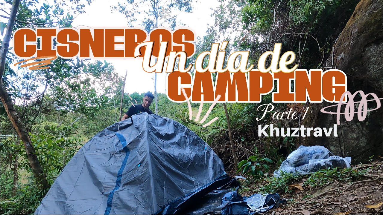 Un día de camping 👉  ¿Vale la pena acampar en Cisneros? – Parte 1