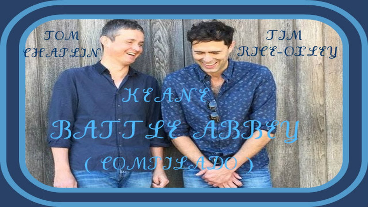 Keane (Tom &Tim): Battle Abbey Festival  (Compilado)-08/08/2015