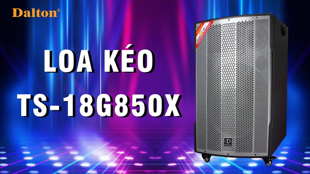 LOA KÉO DALTON TS-18G850X | TROLLEY SPEAKER DALTON - THE BEST SPEAKER