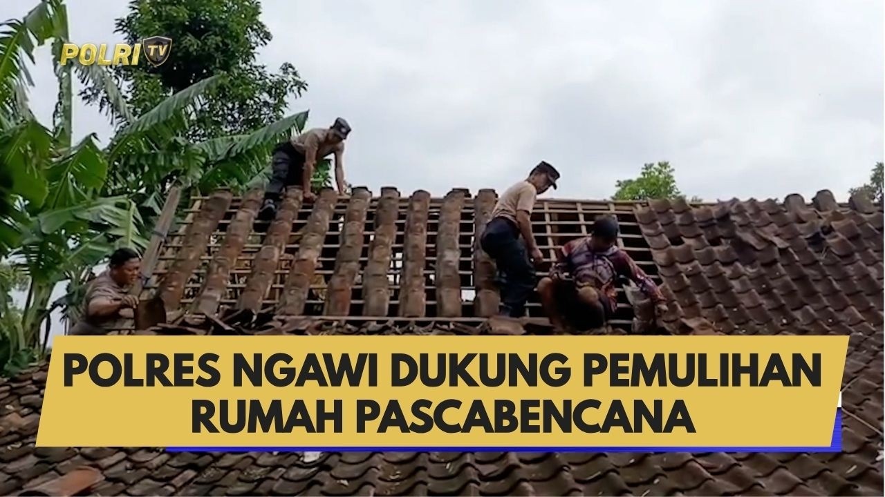 POLRES NGAWI DUKUNG PEMULIHAN RUMAH PASCABENCANA