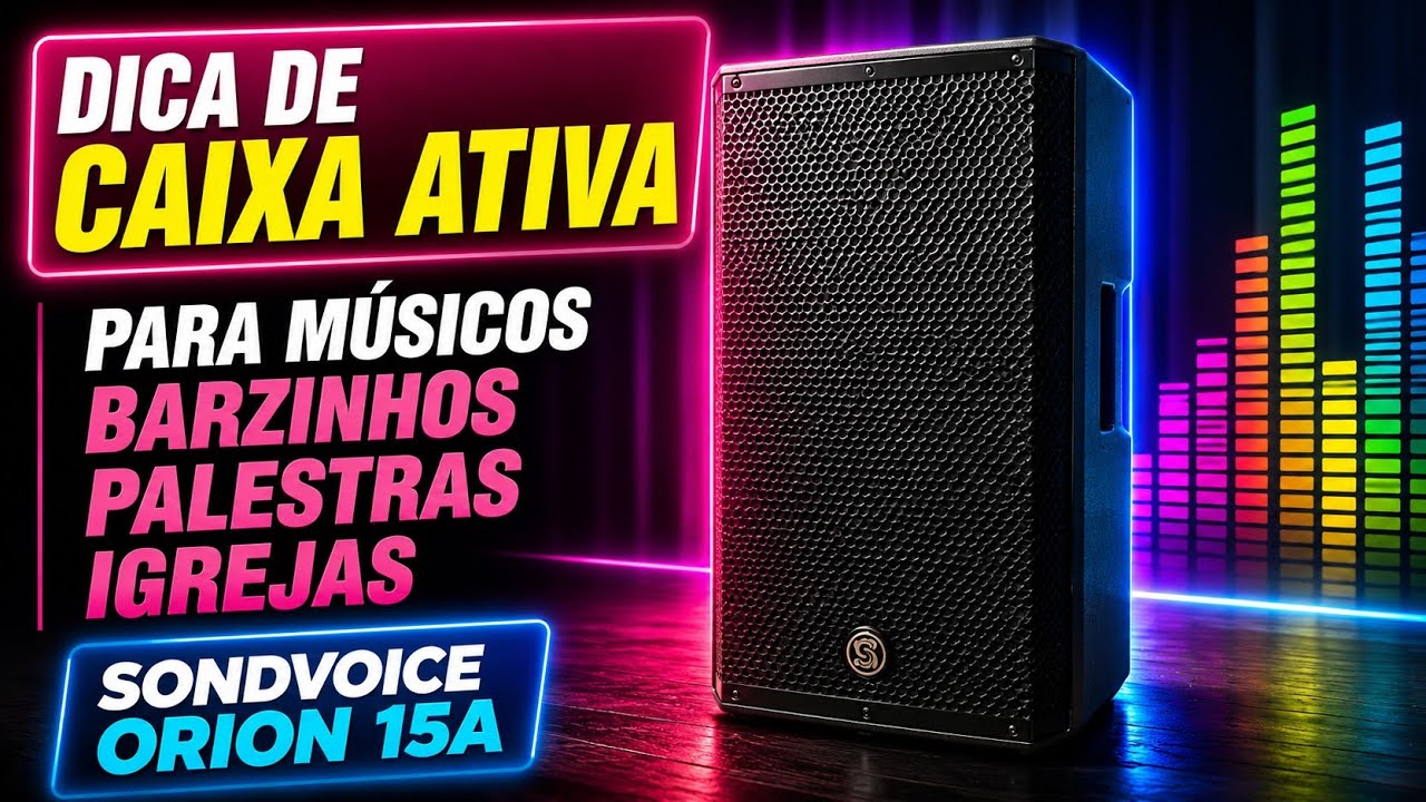 DICA DE CAIXA ATIVA PARA MÚSICOS, PALESTRAS, DJ, CANTORES, IGREJAS, CAIXA SOUNDVOICE ORION 15A 