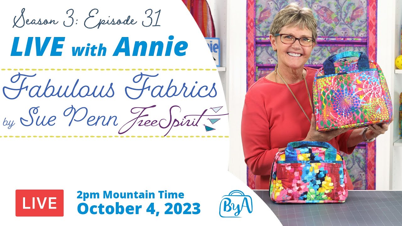 S3, Ep 31: Fabulous Fabrics by Sue Penn, FreeSpirit Fabrics (LIVE with Annie)