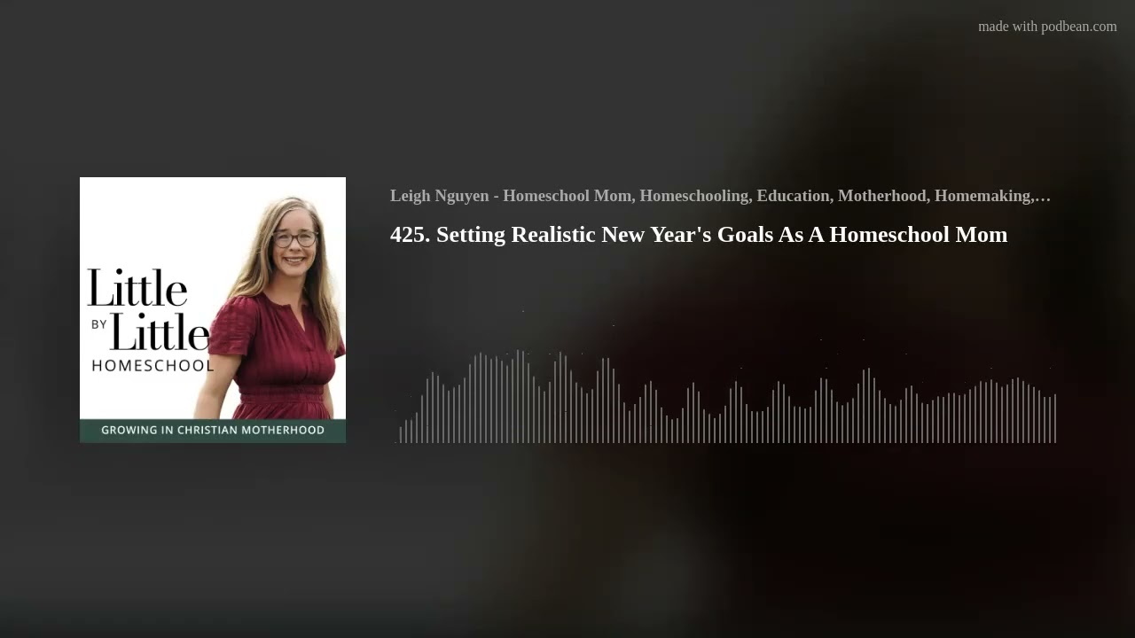 Setting Realistic New Year's Goals As A Homeschool Mom