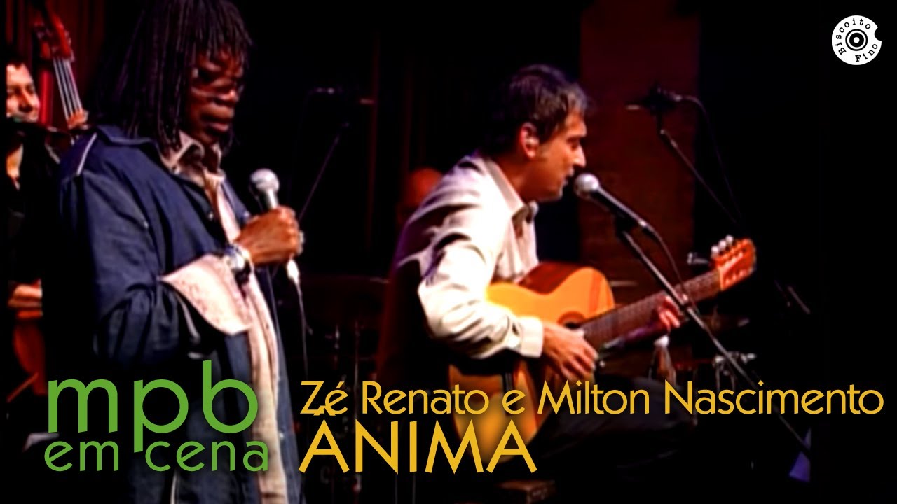 Ânima - Zé Renato e Milton Nascimento (DVD MPB em Cena)