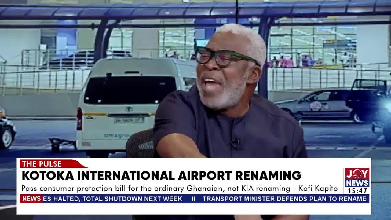 Pass consumer protection bill for the ordinary Ghanaian, not KIA renaming - Kofi Kapito | The Pulse