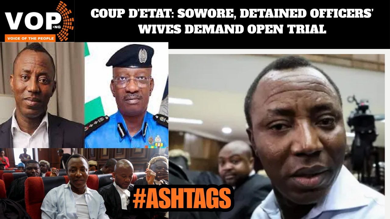 COUP D'ETAT: SOWORE, DETAINED OFFICERS’ WIVES DEMAND OPEN TRIAL