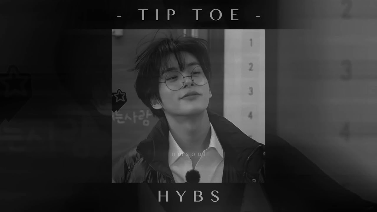 hybs - tip toe (slowed + reverb)