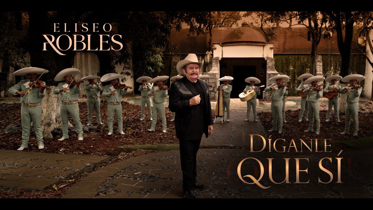 Eliseo Robles x Mariachi Internacional CHG - Díganle Que Sí (Video Oficial)