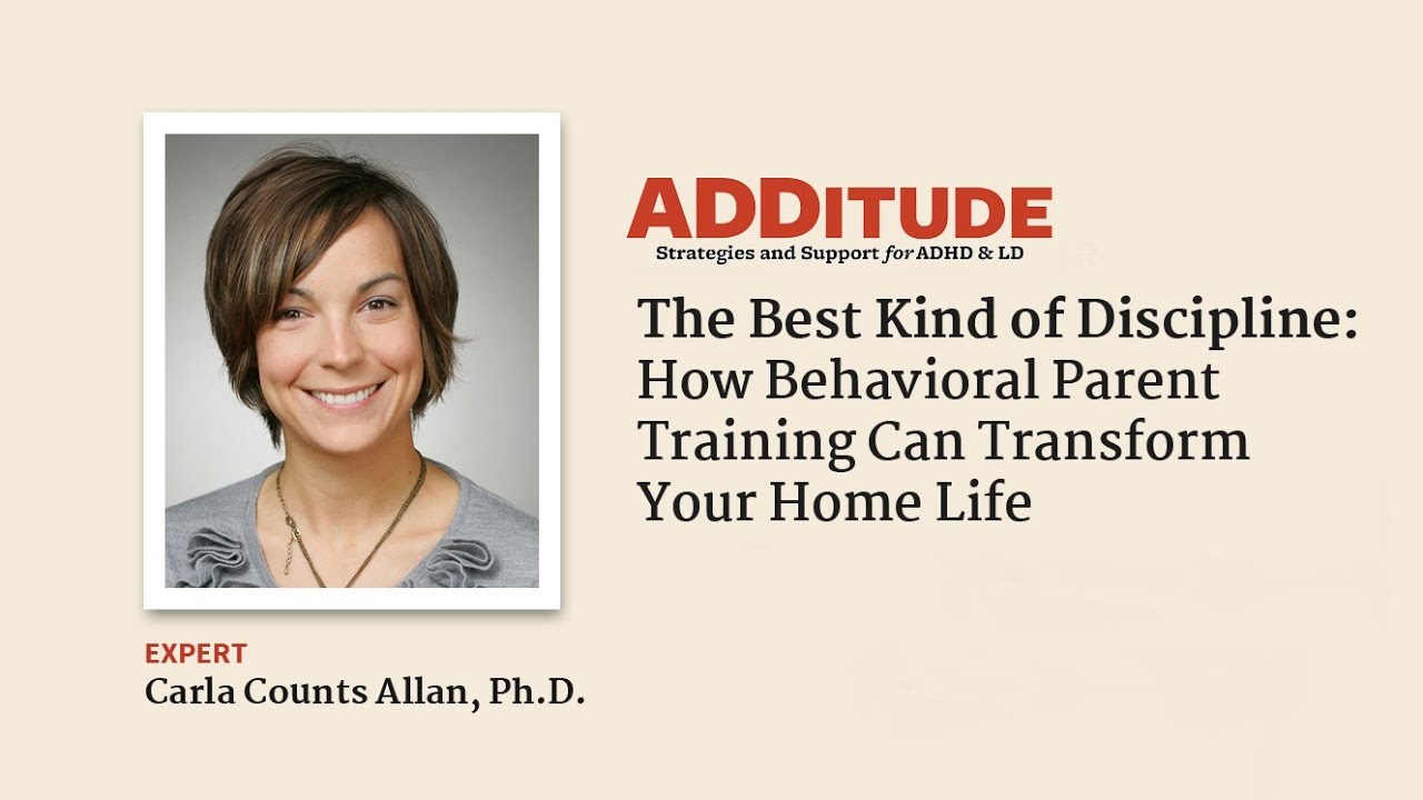 Best Discipline: How Behavioral Parent Training Helps ADHD Families (with Carla Counts Allan, Ph.D.)