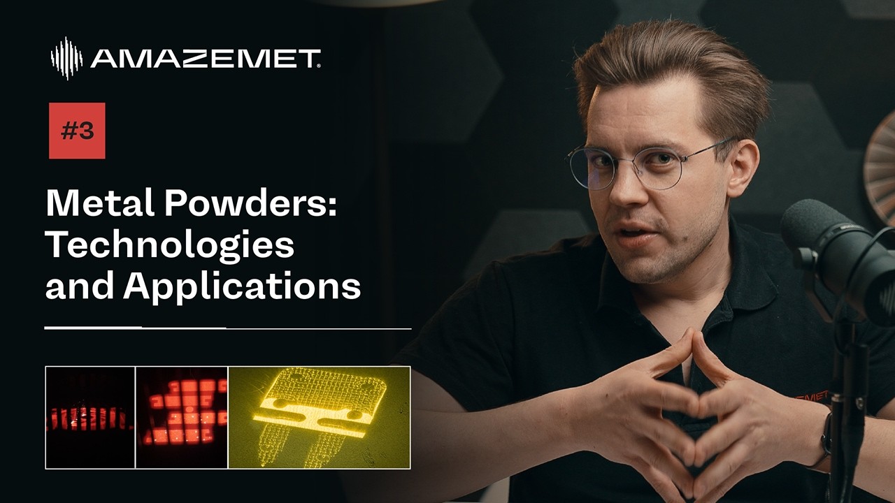 #3 Metal Powders Technologies and Applications - AMAZEMET Academy
