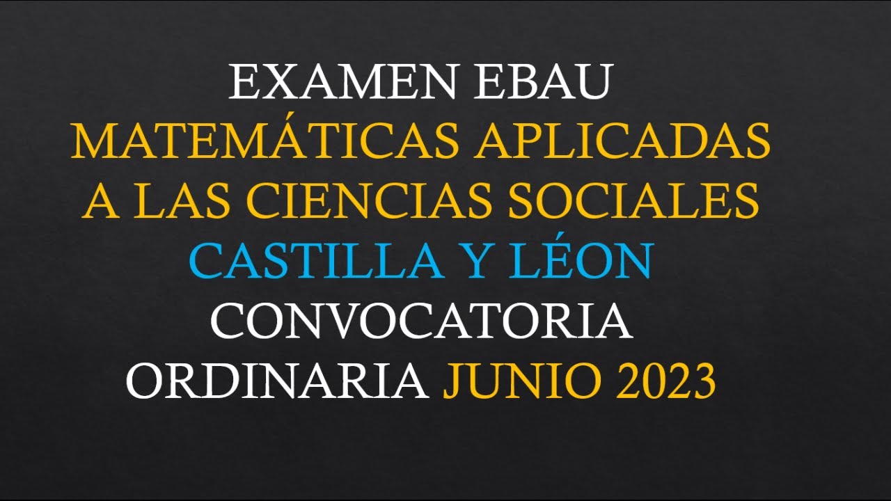 Examen EBAU Matemáticas Aplicadas a las Ciencias Sociales | Castilla y León | Junio 2023