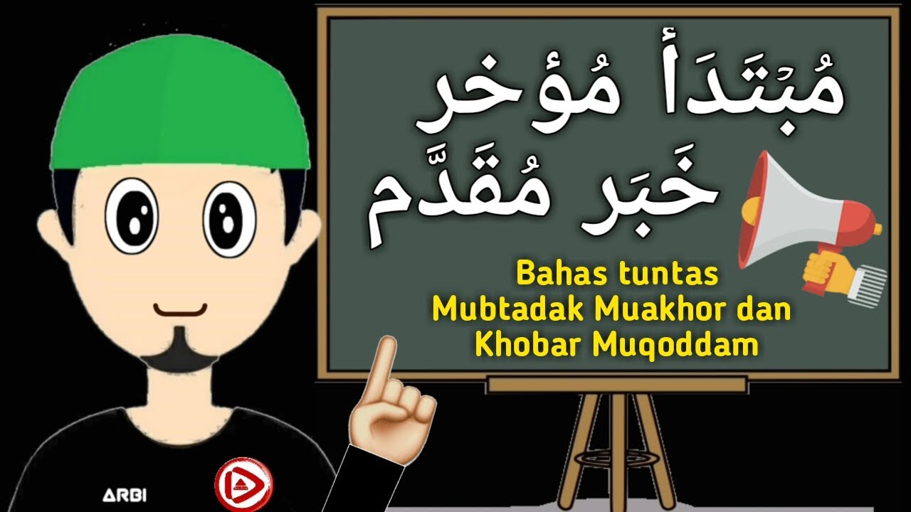 Mubtada Muakhor dan Khobar Muqoddam (مبتدأ مؤخّر - خبر مقدّم) - Khobar Syibhul Jumlah