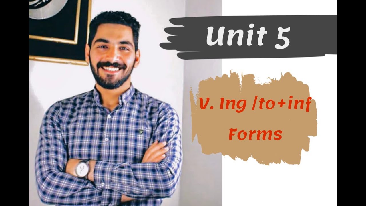 Unit 5 تالته ثانوي انجليزي  v. Ing /to+inf forms