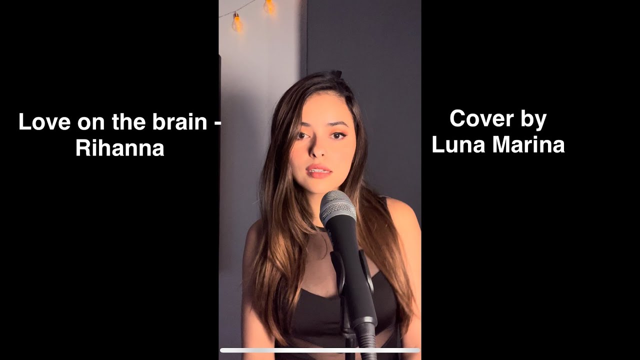 Love on the brain - Rihanna @rihanna (COVER by Luna Marina)