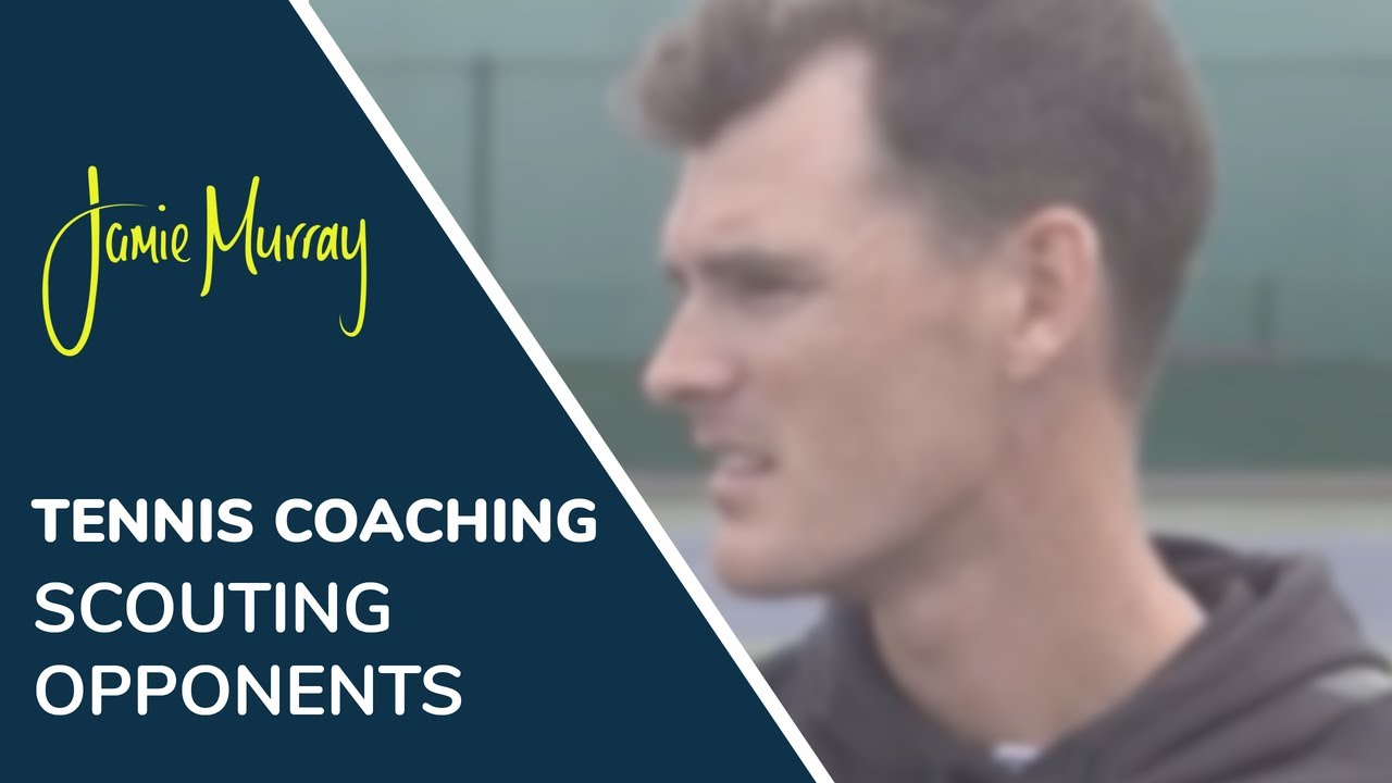 Tennis Scouting Techniques with Louis Cayer | Tennis Coaching | Jamie Murray